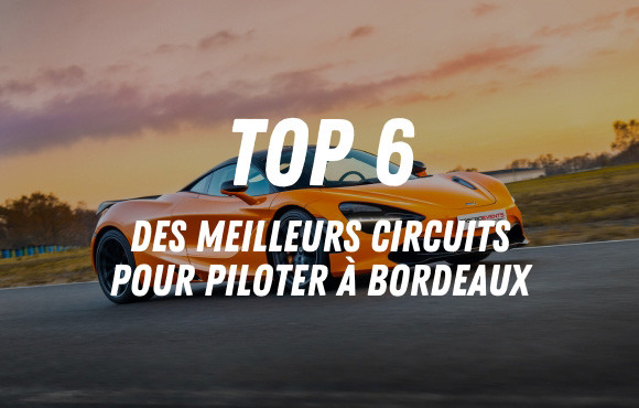 Les 6 meilleurs circuits à Bordeaux
