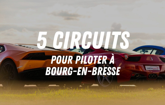 Les 5 meilleurs circuits pour un stage de pilotage à Bourg en Bresse