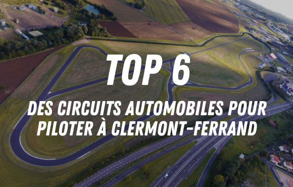 Stage de pilotage Clermont-Ferrand : TOP 6 des circuits automobiles